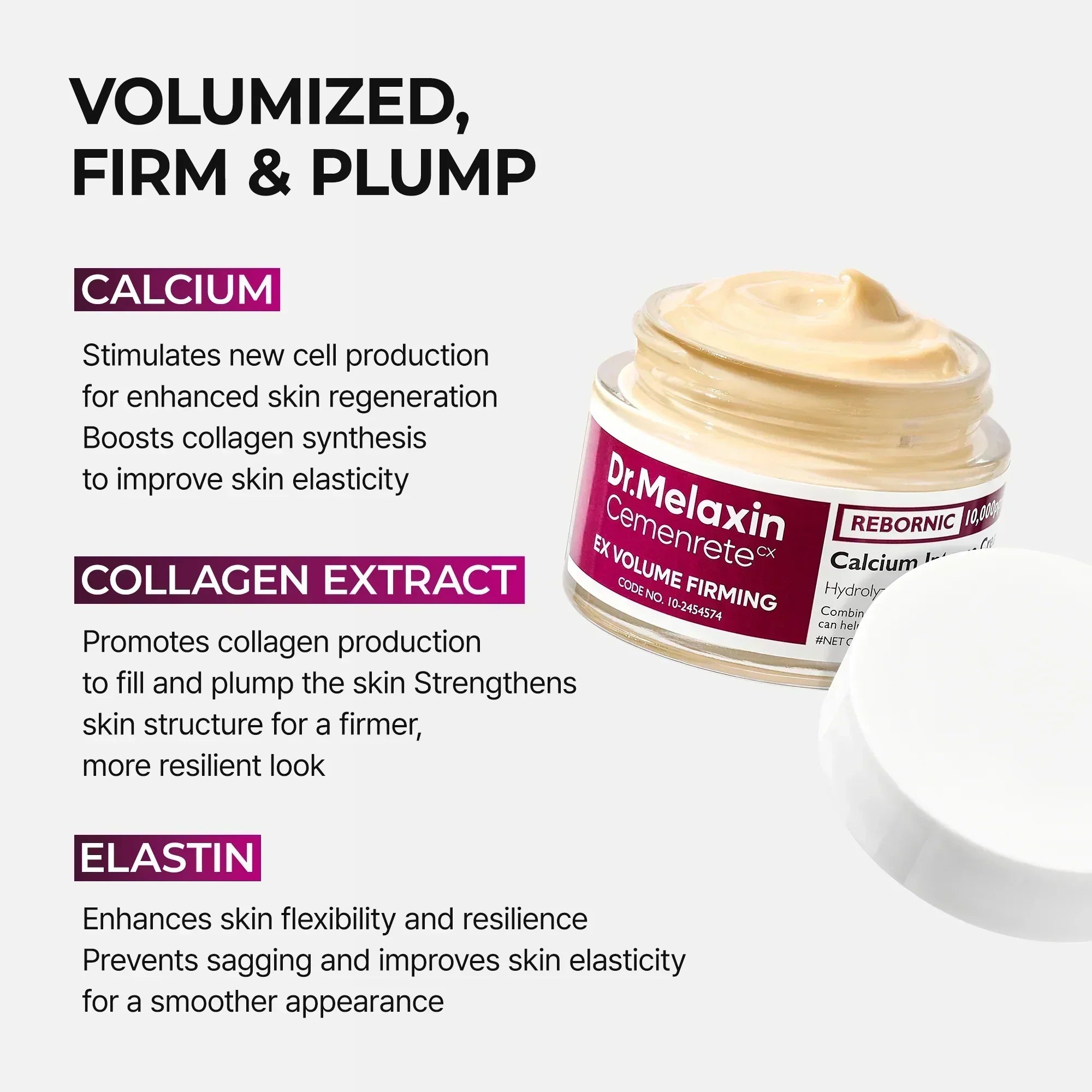 Calcium, collagen extract and elastin — volumized, firm and plump